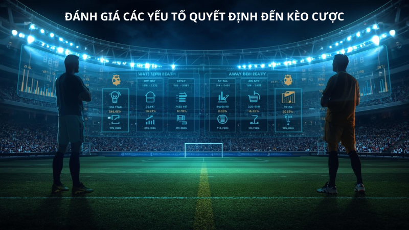 Đánh giá các yếu tố quyết định đến kèo cược